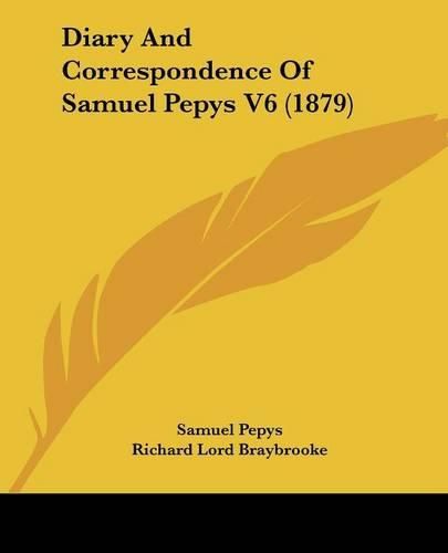 Diary and Correspondence of Samuel Pepys V6 (1879)