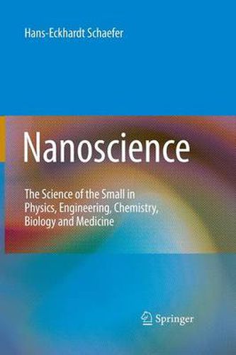 Cover image for Nanoscience: The Science of the Small in Physics, Engineering, Chemistry, Biology and Medicine