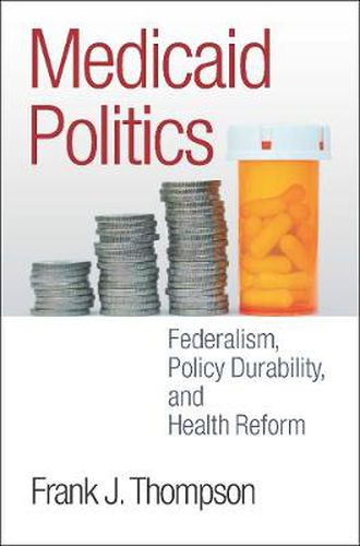 Cover image for Medicaid Politics: Federalism, Policy Durability, and Health Reform