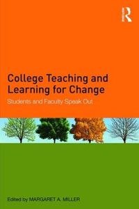 Cover image for College Teaching and Learning for Change: Students and Faculty Speak Out