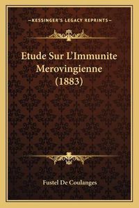 Cover image for Etude Sur L'Immunite Merovingienne (1883)