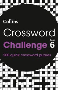 Cover image for Crossword Challenge Book 6: 200 Quick Crossword Puzzles