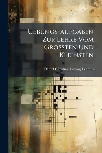 Cover image for Uebungs-aufgaben Zur Lehre Vom Grossten Und Kleinsten