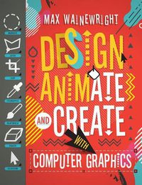 Cover image for Design, Animate, and Create with Computer Graphics
