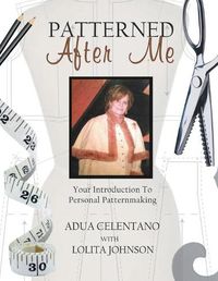 Cover image for Patterned After Me: Your Introduction to Personal Patternmaking