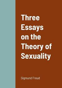 Cover image for Three Essays on the Theory of Sexuality