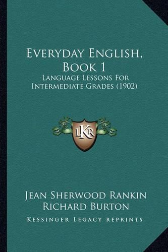 Everyday English, Book 1: Language Lessons for Intermediate Grades (1902)