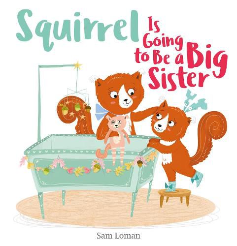 Cover image for Squirrel Is Going to Be a Big Sister