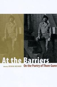 Cover image for At the Barriers: On the Poetry of Thom Gunn