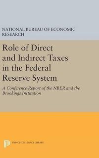 Cover image for Role of Direct and Indirect Taxes in the Federal Reserve System: A Conference Report of the NBER and the Brookings Institution