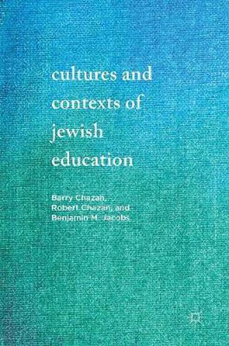 Cultures and Contexts of Jewish Education