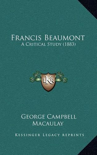 Francis Beaumont: A Critical Study (1883)