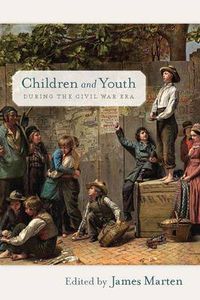 Cover image for Children and Youth During the Civil War Era