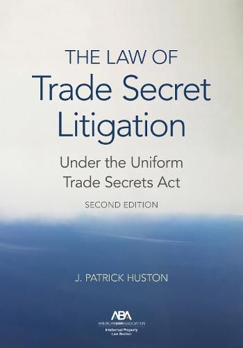 Cover image for The Law of Trade Secret Litigation Under the Uniform Trade Secrets ACT