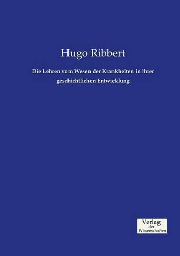 Cover image for Die Lehren vom Wesen der Krankheiten in ihrer geschichtlichen Entwicklung