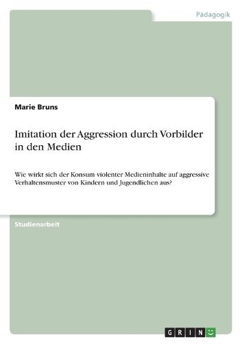 Cover image for Imitation der Aggression durch Vorbilder in den Medien