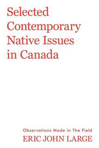 Cover image for Selected Contemporary Native Issues in Canada: Observations Made in the Field