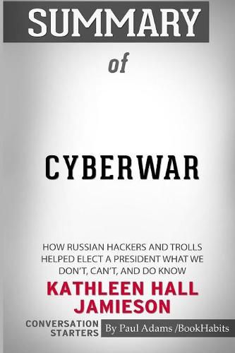 Cover image for Summary of Cyberwar by Kathleen Hall Jamieson: Conversation Starters