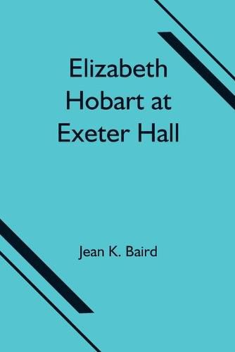 Elizabeth Hobart at Exeter Hall