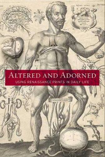 Cover image for Altered and Adorned: Using Renaissance Prints in Daily Life