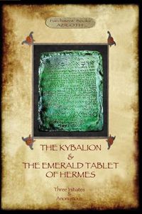 Cover image for The Kybalion & The Emerald Tablet of Hermes: Two essential texts of Hermetic Philosophy