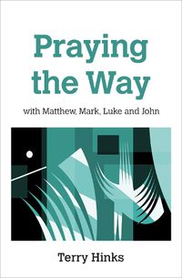 Cover image for Praying the Way: with Matthew, Mark, Luke and John