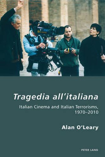 Cover image for Tragedia all'italiana: Italian Cinema and Italian Terrorisms, 1970-2010