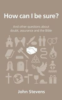 Cover image for How can I be sure?: and other questions about doubt, assurance and the Bible