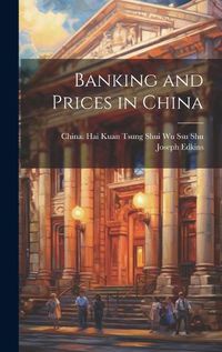 Cover image for Banking and Prices in China