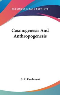 Cover image for Cosmogenesis And Anthropogenesis