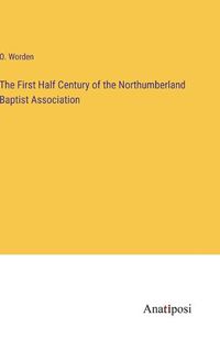 Cover image for The First Half Century of the Northumberland Baptist Association