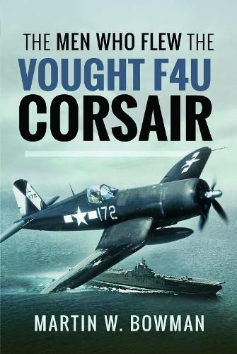 Cover image for The Men Who Flew the Vought F4U Corsair
