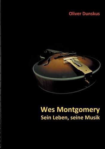 Cover image for Wes Montgomery - Sein Leben, seine Musik