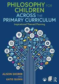 Cover image for Philosophy for Children Across the Primary Curriculum: Inspirational Themed Planning