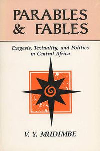 Cover image for Parables and Fables: Exegesis, Textuality and Politics in Central Africa