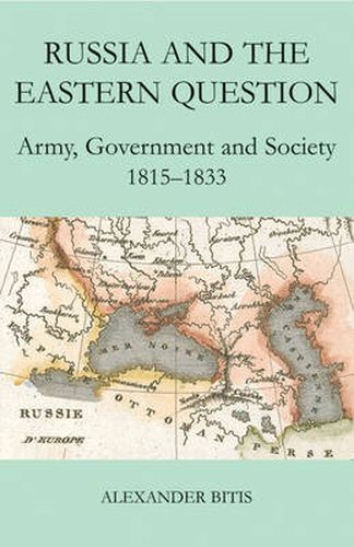 Cover image for Russia and the Eastern Question: Army, Government and Society, 1815-1833