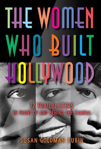 Cover image for The Women Who Built Hollywood: 12 Trailblazers in Front of and Behind the Camera