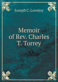 Cover image for Memoir of Rev. Charles T. Torrey