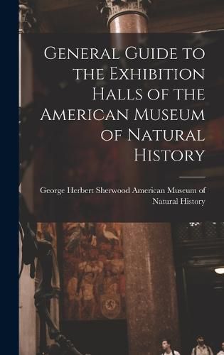 General Guide to the Exhibition Halls of the American Museum of Natural History