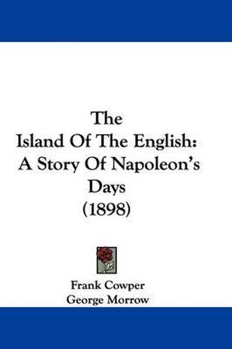 Cover image for The Island of the English: A Story of Napoleon's Days (1898)