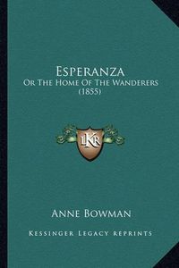 Cover image for Esperanza: Or the Home of the Wanderers (1855)