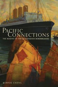 Cover image for Pacific Connections: The Making of the U.S.-Canadian Borderlands