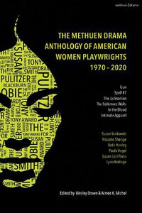 Cover image for The Methuen Drama Anthology of American Women Playwrights: 1970 - 2020: Gun, Spell #7, The Jacksonian, The Baltimore Waltz, In the Blood, Intimate Apparel