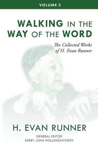 Cover image for The Collected Works of H. Evan Runner, Vol. 2: Walking in the Way of the Word