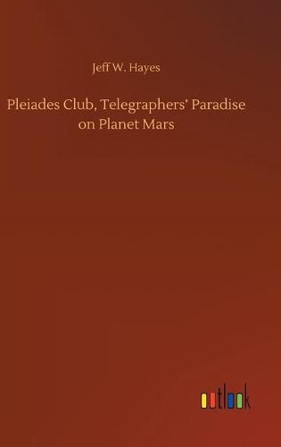 Pleiades Club, Telegraphers' Paradise on Planet Mars