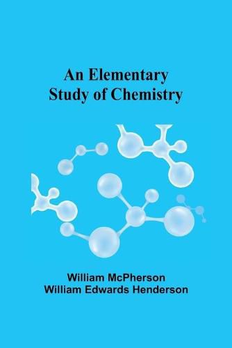 Cover image for An Elementary Study of Chemistry