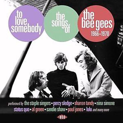 To Love Somebody The Songs Of The Bee Gees 1966-1970