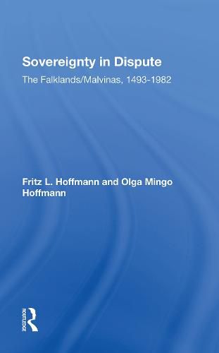 Sovereignty In Dispute: The Falklands/malvinas, 14931982