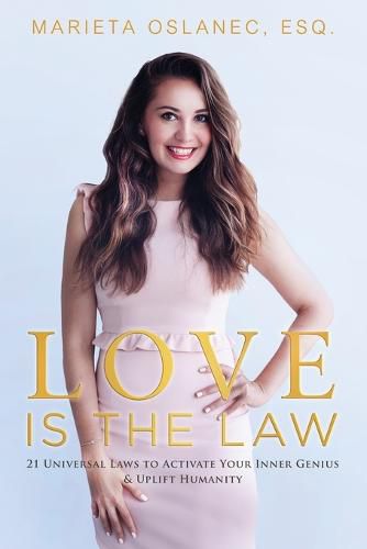 Cover image for Love is the Law: 21 Universal Laws to Activate Your Inner Genius & Uplift Humanity