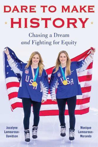 Cover image for Dare to Make History: Chasing a Dream and Fighting for Equity